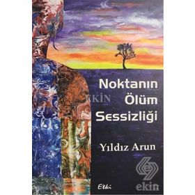 Noktanın Ölüm Sessizliği - Yıldız Arun