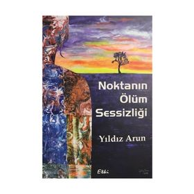 Noktanın Ölüm Sessizliği - Yıldız Arun