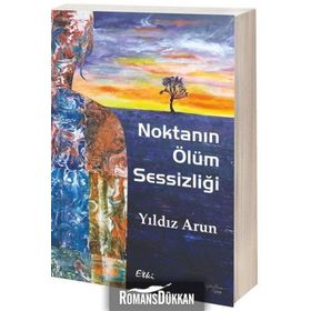 Noktanın Ölüm Sessizliği - Yıldız Arun