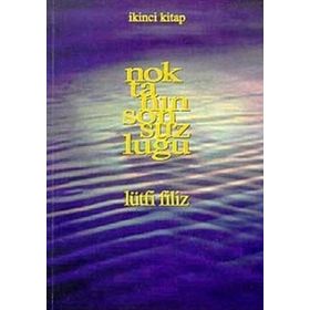 NOKTANIN SONSUZLUĞU İKİNCİ KITAP - LÜTFİ FILIZ