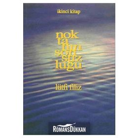 NOKTANIN SONSUZLUĞU İKİNCİ KITAP - LÜTFİ FILIZ