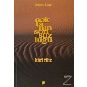 NOKTANIN SONSUZLUĞU ÜÇÜNCÜ KITAP - LÜTFİ FILIZ