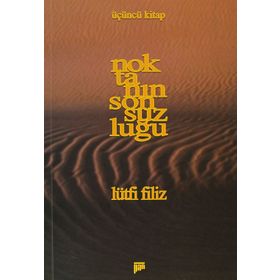 NOKTANIN SONSUZLUĞU ÜÇÜNCÜ KITAP - LÜTFİ FILIZ