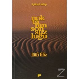 NOKTANIN SONSUZLUĞU ÜÇÜNCÜ KITAP - LÜTFİ FILIZ