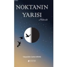 Noktanın Yarısı - Takyeddin Zahid Arvas