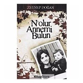 NOLUR ANNEMI BULUN - ZEYNEP DOĞAN