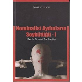 NOMINALIST AYDINLARIN SOYKÜTÜĞÜ 1 TERÖR EKSENLI BIR ANALIZ - GENEL