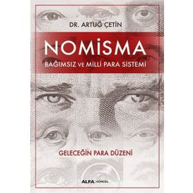 Nomisma Bağımsız ve Milli Para Sistemi - Dr. Artuğ Çetin