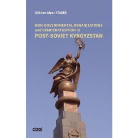 Non Governmental Organizations and Democratization in Post Soviet Kyrgystan - Gökhan Alper Ataşer