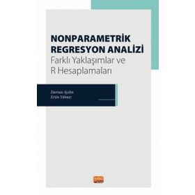 Nonparametrik Regresyon Analizi - Farklı Yaklaşımlar ve R Hesaplamaları Nobel Bilimsel Eserler