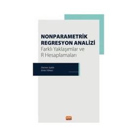 Nonparametrik Regresyon Analizi - Farklı Yaklaşımlar ve R Hesaplamaları Nobel Bilimsel Eserler