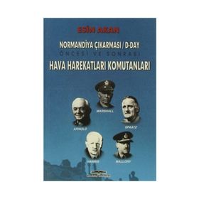 Normandiya Çıkarması D-Day Öncesi ve Sonrası Müttefik - Esin Akan