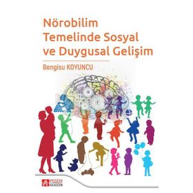 Nörobilim Temelinde Sosyal ve Duygusal Gelişim - Pegem Akademi Yayınları