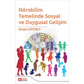 Nörobilim Temelinde Sosyal ve Duygusal Gelişim - Pegem Akademi Yayınları