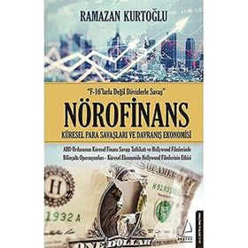 Nörofinans : "F-16'larla Değil Dövizlerle Savaş - Küresel Para Savaşları ve Davranış Ekonomisi - Ramazan Kurtoğlu