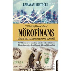 NÖROFINANS KÜRESEL PARA SAVAŞLARI VE DAVRANIŞ EKONOMISI - RAMAZAN KURTOĞLU