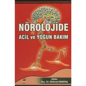NÖROLOJİDE ACIL VE YOĞUN BAKIM - MEHMET KARATAŞ