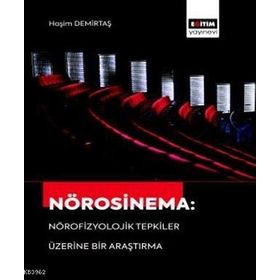 Nörosinema: Nörofizyolojik Tepkiler Üzerine Bir Araştırma Eğitim Yayınevi
