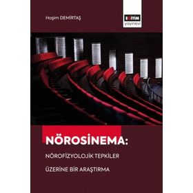 Nörosinema: Nörofizyolojik Tepkiler Üzerine Bir Araştırma Eğitim Yayınevi