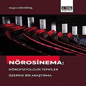 Nörosinema: Nörofizyolojik Tepkiler Üzerine Bir Araştırma Eğitim Yayınevi