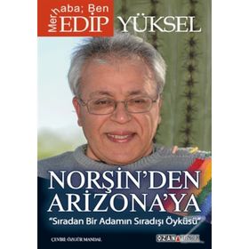 Norşin’den Arizona’ya - Edip Yüksel