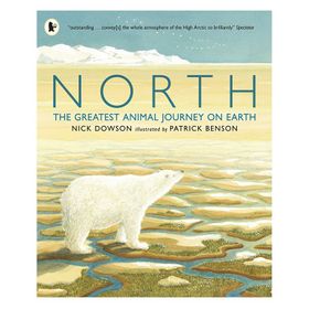 North The Greatest Animal Journey On Earth - Walker Books