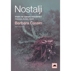 Nostalji: İnsan Ne Zaman Evindedir? - Barbara Cassin