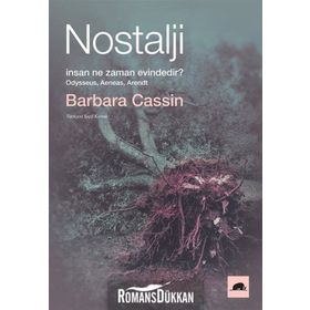 Nostalji: İnsan Ne Zaman Evindedir? - Barbara Cassin