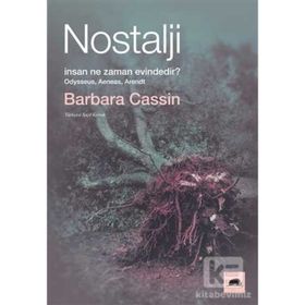 Nostalji: İnsan Ne Zaman Evindedir? - Barbara Cassin