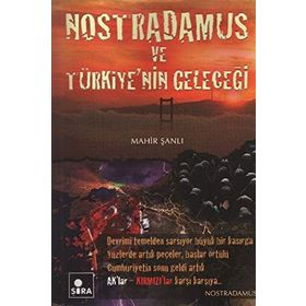 NOSTRADAMUS VE TÜRKİYE'NİN GELECEĞİ - MAHIR ŞANLI