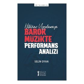 Notadan Uygulamaya - Barok Müzikte Performans Analizi - Müzik Eğitimi Yayınları
