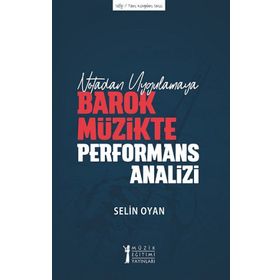 Notadan Uygulamaya - Barok Müzikte Performans Analizi - Müzik Eğitimi Yayınları