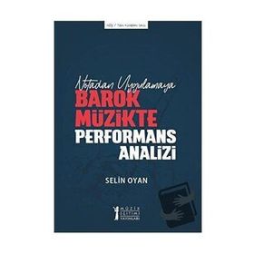 Notadan Uygulamaya - Barok Müzikte Performans Analizi - Müzik Eğitimi Yayınları