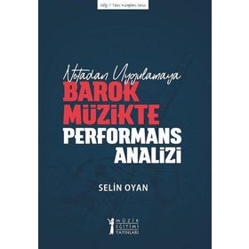 Notadan Uygulamaya - Barok Müzikte Performans Analizi - Müzik Eğitimi Yayınları