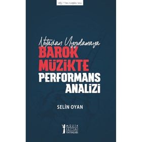 Notadan Uygulamaya - Barok Müzikte Performans Analizi - Müzik Eğitimi Yayınları