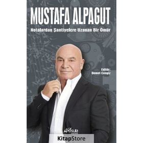 Notalardan Şantiyelere Bir Ömür - Mustafa Alpagut