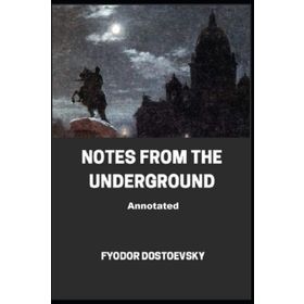 Notes from the Underground - Fyodor Mihayloviç Dostoyevski