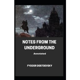 Notes from the Underground - Fyodor Mihayloviç Dostoyevski