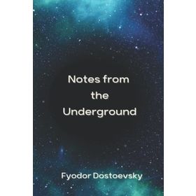Notes from the Underground - Fyodor Mihayloviç Dostoyevski