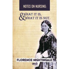 Notes On Nursing - What It Is, And Is Not Florence Nightingale - Kolektif