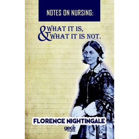 Notes On Nursing - What It Is, And Is Not Florence Nightingale - Kolektif