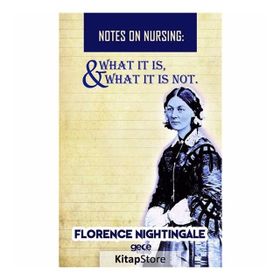 Notes On Nursing - What It Is, And Is Not Florence Nightingale - Kolektif