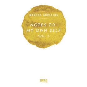 Notes to My Own Self 1 - Marcus Aurelius