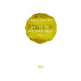 Notes to My Own Self 1 - Marcus Aurelius