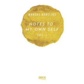 Notes to My Own Self 1 - Marcus Aurelius