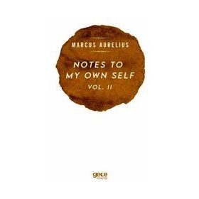 Notes to My Own Self 2 - Marcus Aurelius