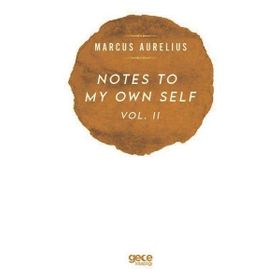 Notes to My Own Self 2 - Marcus Aurelius