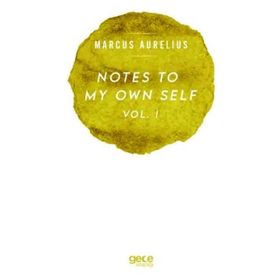 Notes to My Own Self 2 - Marcus Aurelius