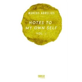 Notes to My Own Self 2 - Marcus Aurelius
