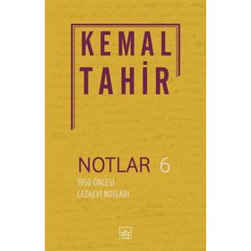 Notlar 6 1950 Öncesi Cezaevi Notları - Kemal Tahir